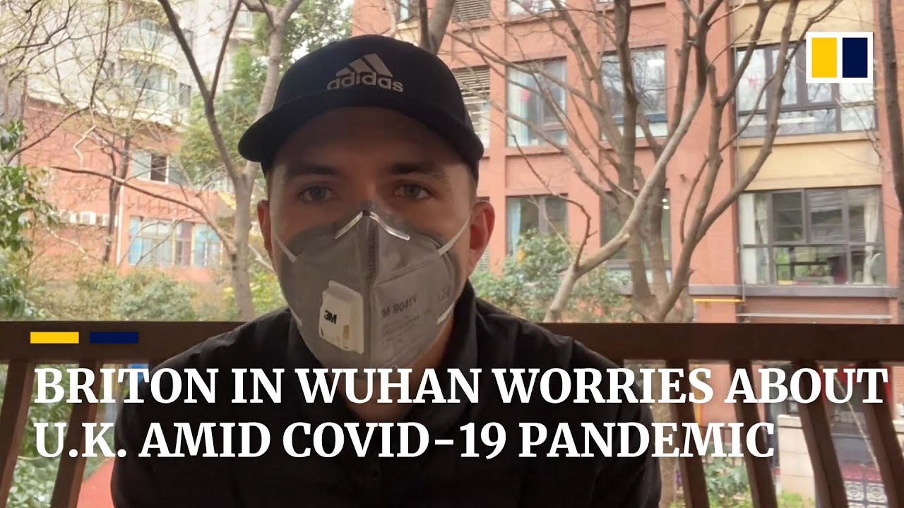 Briton in central Chinese city of Wuhan worries about coronavirus pandemic situation in the UK