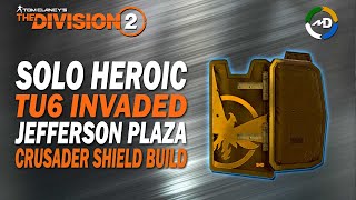 The Division 2 - TU6.1 - Solo Heroic - Jefferson Plaza - Crusader Shield Build