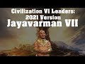 Civilization VI Leader Spotlight - Jayavarman VII (Updated 2021)