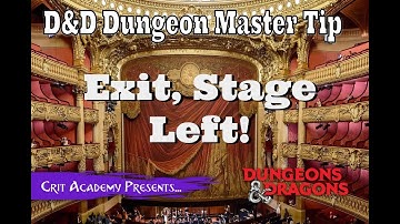 D&D DM Tip |  Exit, Stage Left!  | Crit Academy Podcast