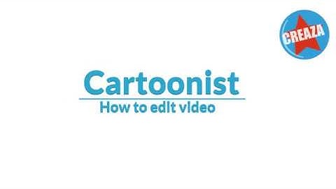Cartoonist - How to edit video