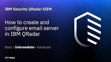 QRadar: How to create and configure email server in IBM QRadar