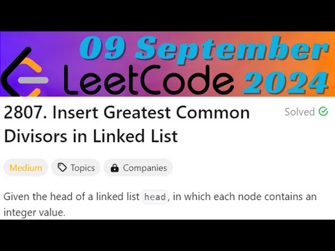 2807. Insert Greatest Common Divisors in Linked List  || C++ Language || 10 Sep 2024