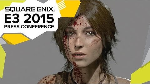Lara Croft Animation Documentary - E3 2015 Square Enix Press Conference