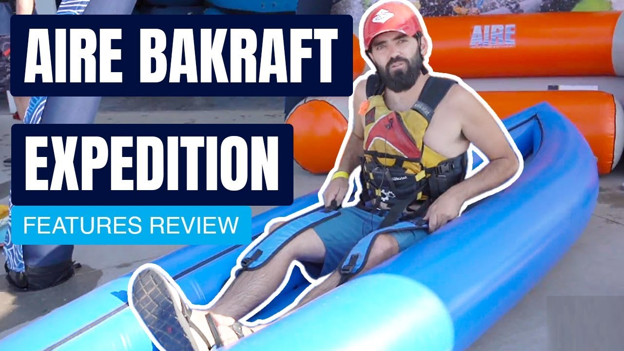 AIRE BAKRaft Expedition | Whitewater Packraft | Specs & Features Review and Walk Around