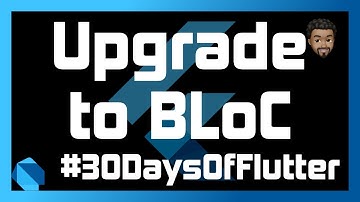 Upgrade to Bloc from Cubit with Flutter | Day 14 - #30DaysOfFlutter