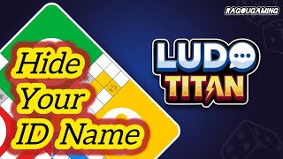 How to Hide Your ID Name in Ludo Titan screenshot 3