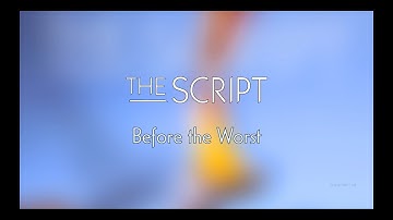 The Script - Before the Worst | Lyrics