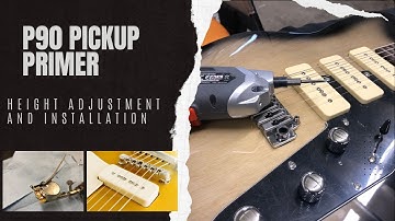 P90 Pickups: Height Adjustments and Install Tips