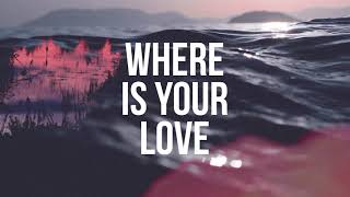 Where Is Your Love - J Lisk