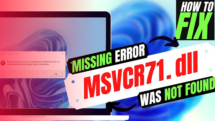 Cách khắc phục lỗi msvcr71.dll was not found