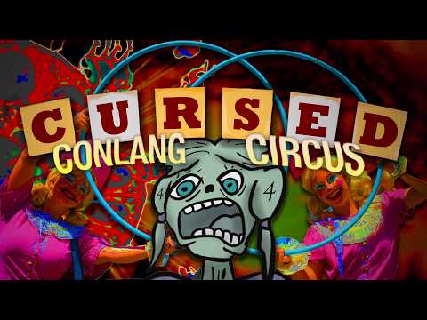 Agma Schwa's CURSED CONLANG CIRCUS 4