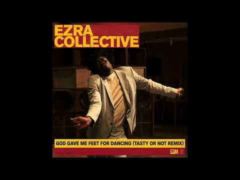 Ezra Collective - God Gave Me Feet For Dancing (Tasty Or Not Remix)