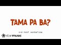 Six Part Invention - Tama Pa Ba? (lyrics)