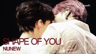 SHAPE OF YOU - NUNEW // 230311 CUTIEPIECONCERT