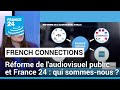 France 24 et la rforme de laudiovisuel public qui sommesnous   france 24
