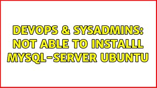 DevOps & SysAdmins: Not able to installl mysql-server ubuntu Net Worth