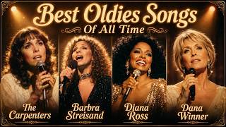Best Oldies Songs Of All Time • The Carpenters, Barbra Streisand, Diana Ross, Dana Winner - Timeless