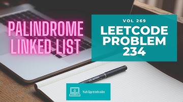 Vol269 - Leetcode - Problem 234 - Palindrome linked list - Golang - Phỏng vấn - Thuật toán