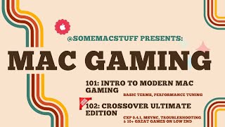  Mac Gaming 101: Basic Terms & Performance Tuning & 102: Crossover Ultimate + Giveaway