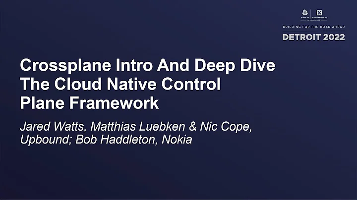 Crossplane Intro And Deep Dive - The Cloud Native Control Plane... - Jared, Matthias & Nic, Bob