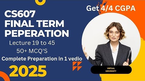 CS607 FINAL TERM PREPARATION 2025|CS607 FINAL TERM IMPORTANT MCQ