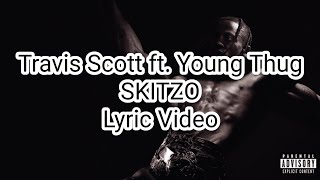 Travis Scott ft. Young Thug - SKITZO (Lyric Video)