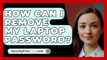 How Can I Remove My Laptop Password? - SecurityFirstCorp.com
