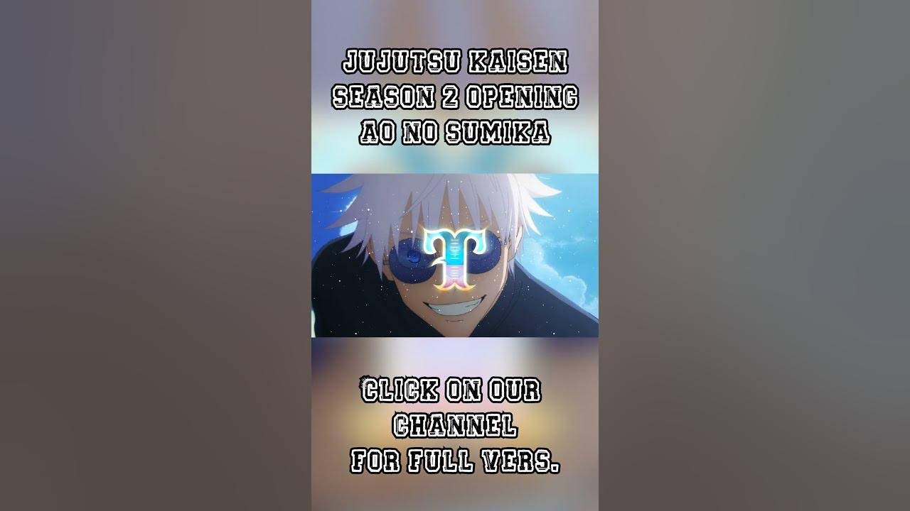 JUJUTSU KAISEN SEASON 2 OPENING "AO NO SUMIKA"