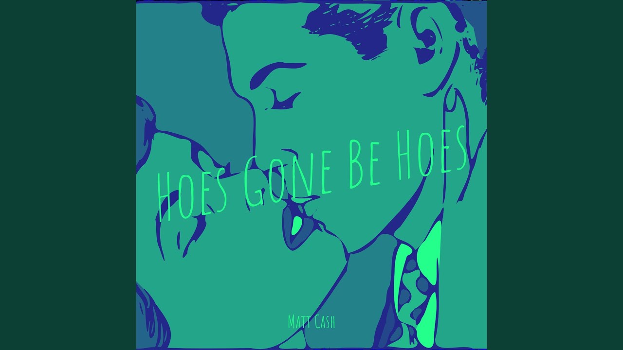 Hoes Gone Be Hoes YouTube