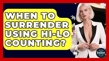 When To Surrender Using Hi-Lo Counting? - The Blackjack Blueprint
