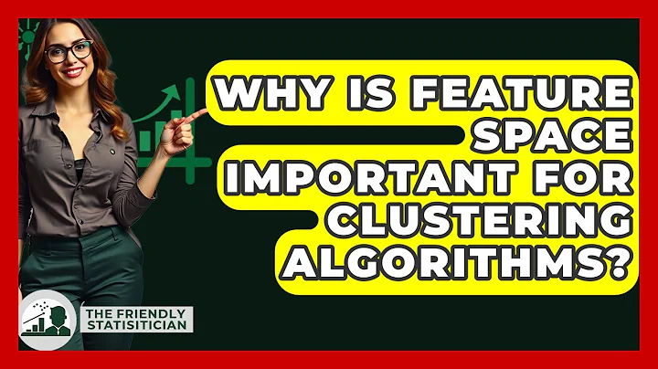 Why Is Feature Space Important For Clustering Algorithms? - The Friendly Statistician