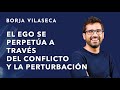 El alimento del ego  | Borja Vilaseca