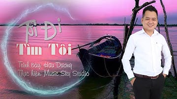 Tôi Đi Tìm Tôi | Ưng Hoàng Phúc | Lại Hữu Dương cover ( Tác Giả : Nguyễn Hoài Anh )