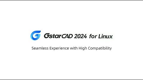 GstarCAD 2024 for Linux Overview