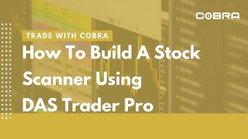 How To Build A Stock Scanner Using DAS Trader Pro