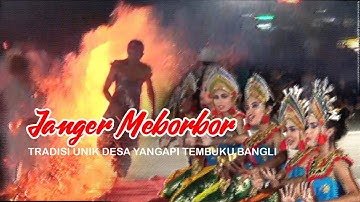 JANGER MEBORBOR (Menari Diatas Api)  TRADISI UNIK DESA YANGAPI TEMBUKU BANGLI
