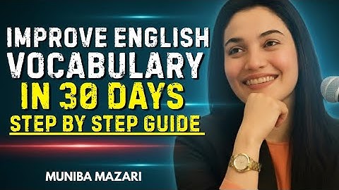Improve English Vocabulary In 30 Days Step By Step Guide | Best English Speech By Muniba Mazari 