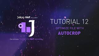 Celebrity JOKYO HAP Encoder Tutorial 12 : Optimize file with Autocrop Profile