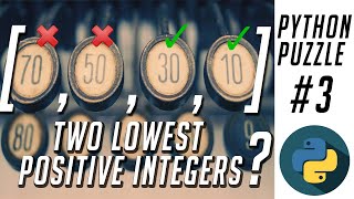 SUM OF TWO LOWEST POSITIVE INTEGERS || LISTS/ ARRAYS || PYTHON PUZZLE #3