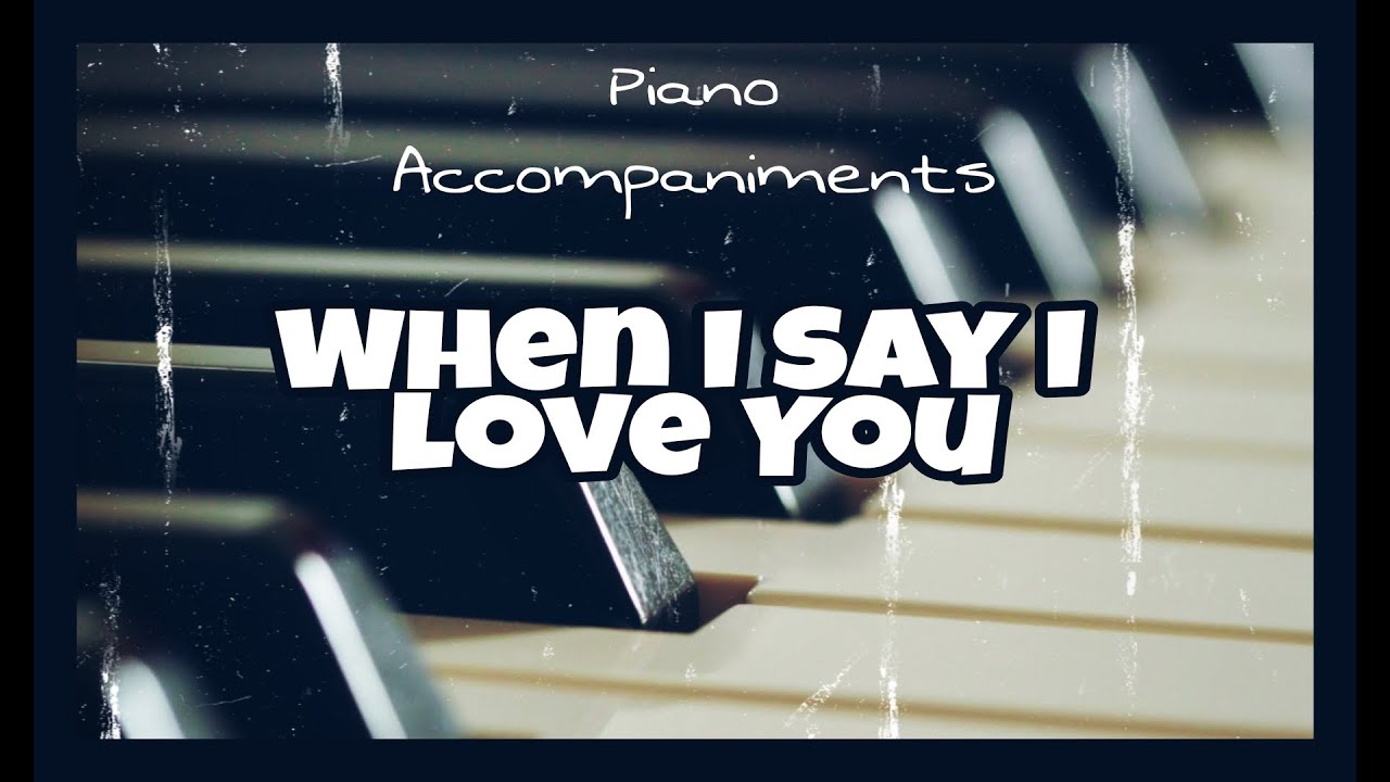 When I Say I Love You | Piano Accompaniment by Kezia