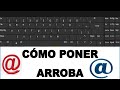 COMO PONER EL ARROBA en CUALQUIER TECLADO y COMPUTADOR. Como hacer símbolo ARROBA @