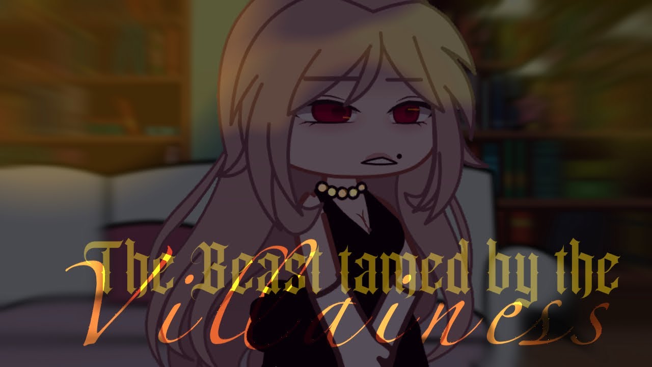 The Beast tamed by the Villainess/Evil Woman react | OG? | Gacha club