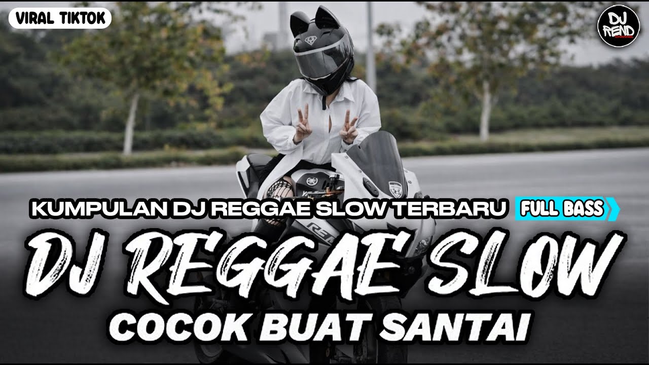 KUMPULAN DJ REGGAE SANTAI FULL BASS 🔥 DJ CAMPURAN REGGAE SLOW VIRAL TIK TOK🎵