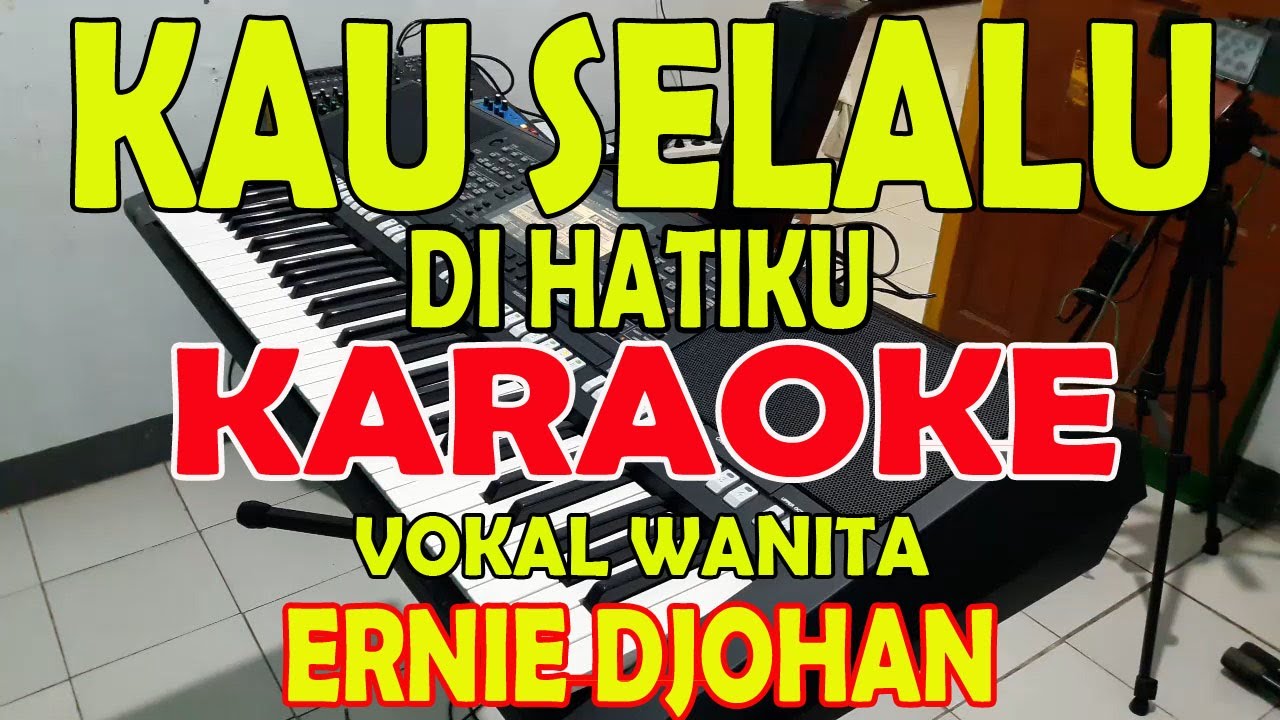 Kau Selalu Di Hatiku Ernie Djohan Karaoke Vokal Wanita Bes Do Youtube