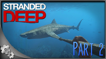 Stranded Deep 0.02 Gameplay - Part 2: Shark Attack!