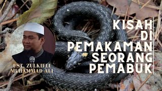 Ngeri!! Kisah Di Pemakaman Seorang Pemabuk / Kisah Nyata / Ust. Zulkifli Muhammad Ali #viral #islam