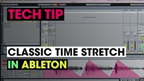 Tech Tip - Classic Time Stretch in Ableton