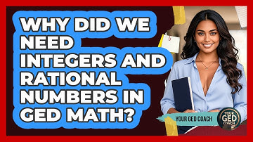 Why Did We Need Integers And Rational Numbers In GED Math? - Your GED Coach
