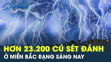 Miền Bắc hứng chịu hơn 23.200 cú sét đánh vào rạng sáng, dự báo tiếp tục mưa to | CafeLand